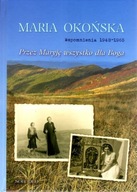 Przez Maryję wszystko dla Boga Wspomnienia 1948–1965 Maria Okońska