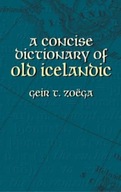 A Concise Dictionary of Old Icelandic Zoega Geir