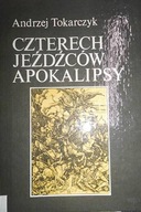 Czterech jeźdźców Apokalipsy - Andrzej. Tokarczyk