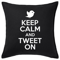 KEEP CALM AND TWEET ON poduszka 50x50 prezent