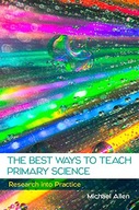 The Best Ways to Teach Primary Science: Research
