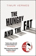 The Hungry and the Fat TIMUR VERMES