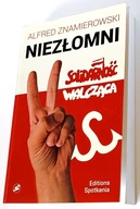 Znamierowski: Niezłomni. Solidarność Walcząca. Warszawa: Spotkania 2016