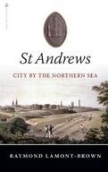 St Andrews: City by the Northern Sea Lamont-Brown