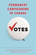 Permanent Campaigning in Canada Praca zbiorowa