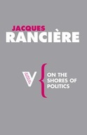 On the Shores of Politics Ranciere Jacques