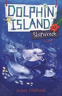 Dolphin Island: Shipwreck: Book 1 Oldfield Jenny