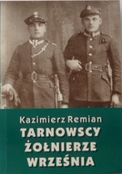 Kazimierz Remian TARNOWSCY ŻOŁNIERZE WRZEŚNIA