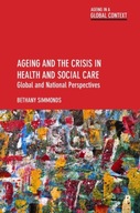 Ageing and the Crisis in Health and Social Care:
