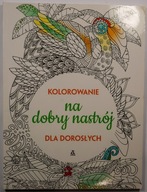 Kolorowanie na dobry nastrój dla dorosłych