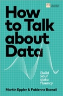 How to Talk about Data: Build your data fluency