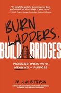 Burn Ladders. Build Bridges.: Pursuing Work with