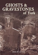 Ghosts and Gravestones of York Lister Philip
