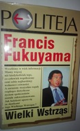 WIELKI WSTRZĄS Francis Fukuyama POLITEJA