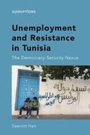 Unemployment and Resistance in Tunisia: The Democracy-Security Nexus Han,