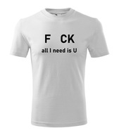 Koszulka T-shirt fck all i need is U dziecięca