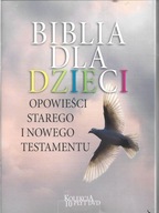 BIBLIA DLA DZIECI OPOWIEŚCI STAREGO I NOWEGO TETAMENTU