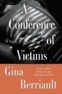 A Conference Of Victims: A Novella Berriault Gina