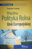 Wspólna Polityka Rolna Unii Europejskiej - Szumski