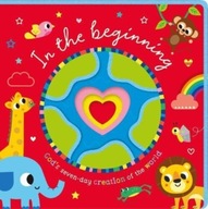 In the Beginning: God s Seven-day Creation of the