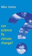 Can Science Fix Climate Change?: A Case Against