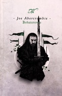 BOHATEROWIE - Joe Abercrombie [KSIĄŻKA]