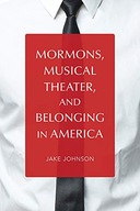 Mormons, Musical Theater, and Belonging in