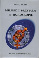 MIŁOŚĆ I PRZYJAŹŃ W HOROSKOPIE - BRUNO HUBER