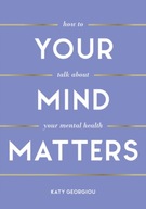 Your Mind Matters: How to Talk About Your Mental