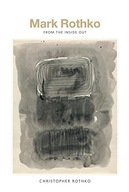 Mark Rothko: From the Inside Out Rothko