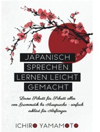 Japanisch sprechen lernen leicht gemacht: Lerne Schritt für Schritt alles