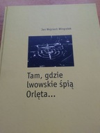 Tam, gdzie lwowskie śpią Orlęta... Jan Wingralek