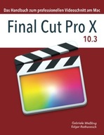 Final Cut Pro X 10.3: Das Handbuch zum professionellen Videoschnitt