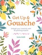 Get Up & Gouache: Unleash your creativity
