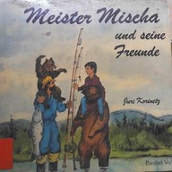 Meister Mischa und seine Freunde - Juri Korinetz