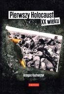 PIERWSZY HOLOCAUST XX WIEKU - GRZEGORZ KUCHARCZYK