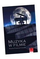 MUZYKA W FILMIE PIOTR POMOSTOWSKI