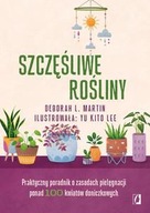 SZCZĘŚLIWE ROŚLINY - Deborah L. Martin (KSIĄŻKA)