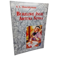 Burzliwe życie Artura Szyka Samuel Loeb Shneiderman