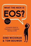 What the Heck Is EOS?: A Complete Guide for Employees in Companies Running