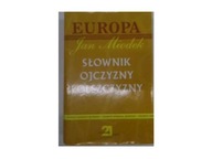 Słownik ojczyzny polszczyzny - J. Miodek