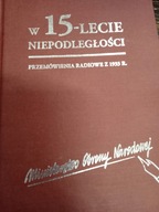 W 15 LECIE NIEPODLEGŁOŚCI PRZEMÓWIENIA RADIOWE