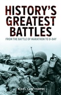 History s Greatest Battles: From the Battle of