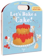 Let s Bake a Cake!: Play*Learn*Do Baumann
