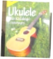 Ukulele dla każdego - szkoła gry - Praca zbiorowa