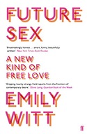 Future Sex: A New Kind of Free Love Witt Emily