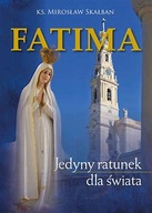 Fatima. Jedyny ratunek dla świata ks. Skałban