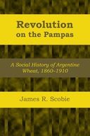 Revolution on the Pampas: A Social History of