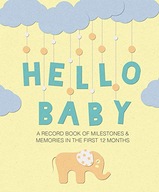 Hello Baby: A Record Book of Milestones and