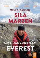 SIŁA MARZEŃ CZYLI JAK ZDOBYŁAM EVEREST RAULIN